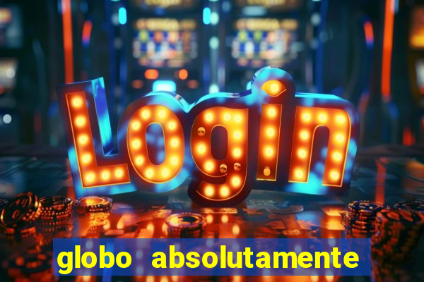 globo absolutamente sobretudo 2018